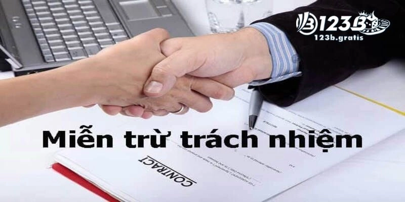 Chính Sách Miễn Trừ Trách Nhiệm Khi Tham Gia Cá Cược Tại 123B
